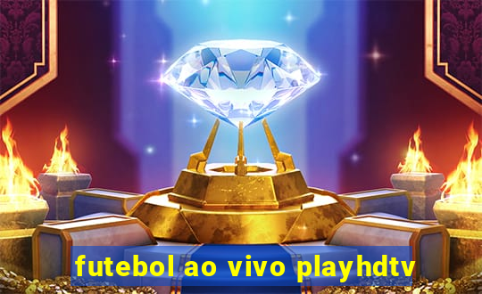 futebol ao vivo playhdtv